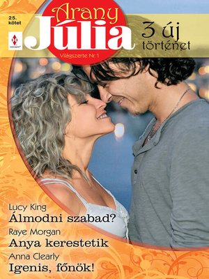 cover image of Arany Júlia 25. kötet (Álmodni szabad?; Anya kerestetik; Igenis, főnök!)